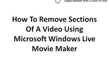 How to remove video sections using Windows Live Movie Maker