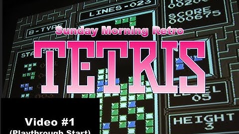 Sunday Morning Retro: Tetris Video #1 B-Type Introduction (Playthrough Start)