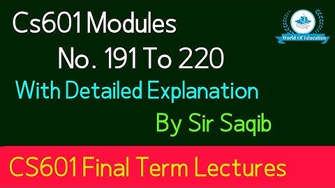 cs601 modules 191 to 220| cs601 topic 191 to 220| cs601 final term short lectures by Sir Saqib