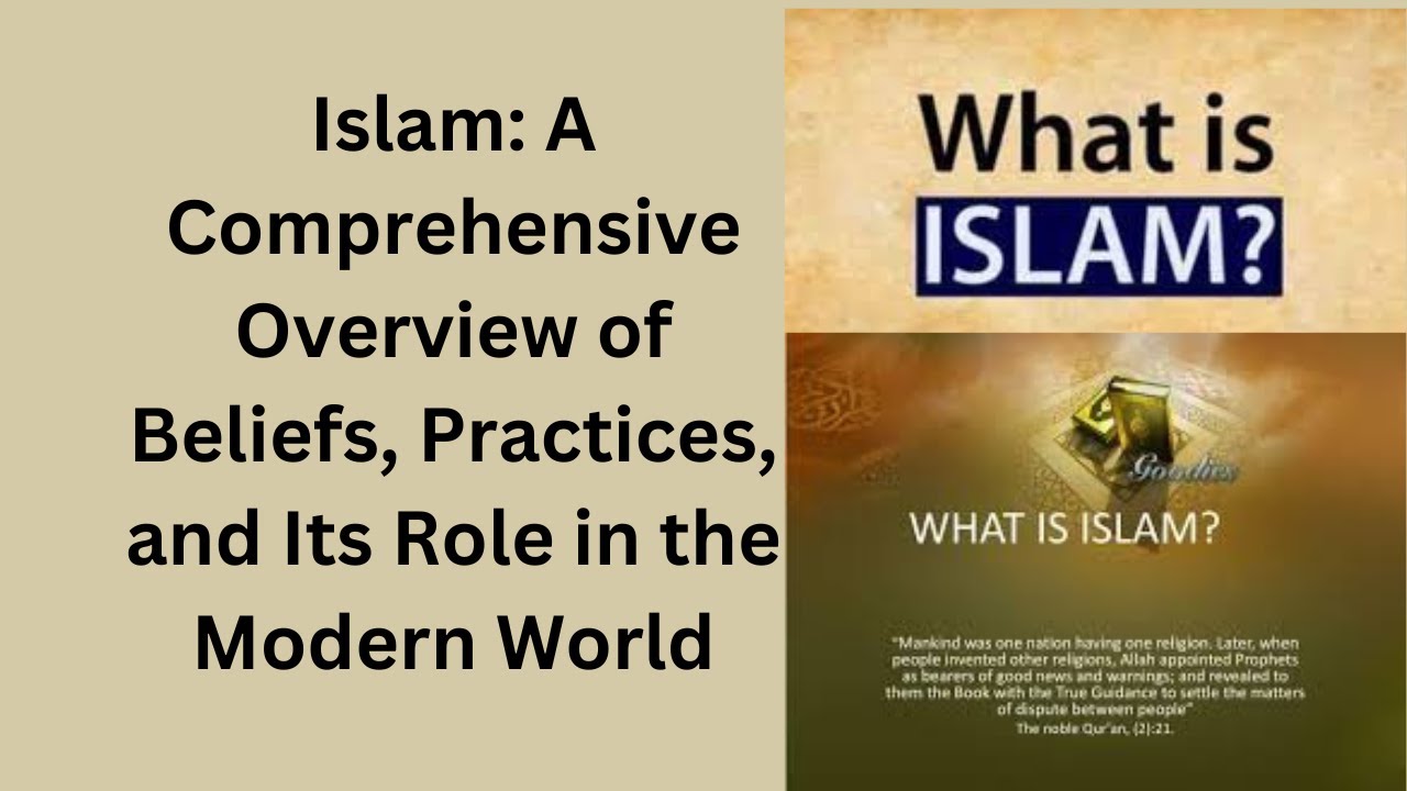Islam: A Comprehensive Overview of Beliefs, Practices, and Its Role in ...