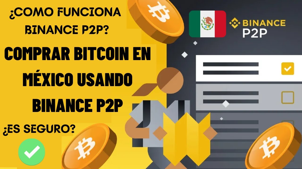 COMPRAR BITCOIN en MÉXICO 🌕 Compra Bitcoin en Binance P2P🔄Mi dinero está  SEGURO? Compra BTC con MXN🟡 - YouTube