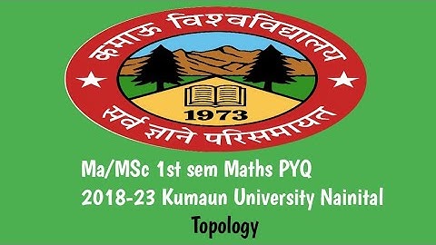M.Sc 1stSem Topology PYQ 2018-23| Kumaun UniversityNainital| Exam me aane wale Important Questions🔥📘