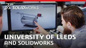 University of Leeds Customer Story - SOLIDWORKS