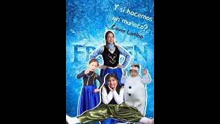 Frozen Y Si Hacemos Un Muñeco? Cover Latino Vanessa Dwoo Ft. Belén