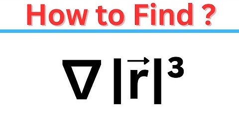 Gradient of |r|³ Explained | Vector Calculus for Class 12 & IIT JEE