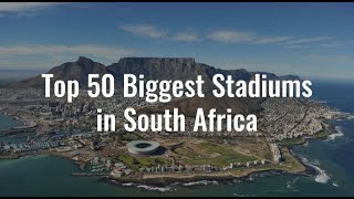 Top 50 Biggest Stadiums in South Africa