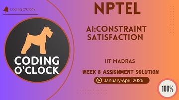 NPTEL AI:Constraint Satisfaction Week 8 Assignment Solution January - April 2025  IIT Madras