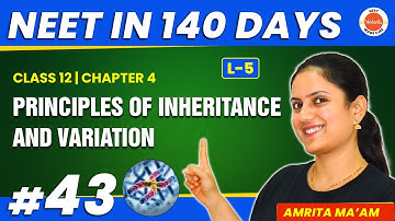 Principles of Inheritance and Variation L5 | NEET Biology | NEET in 140 days | Class 12 #neet2024