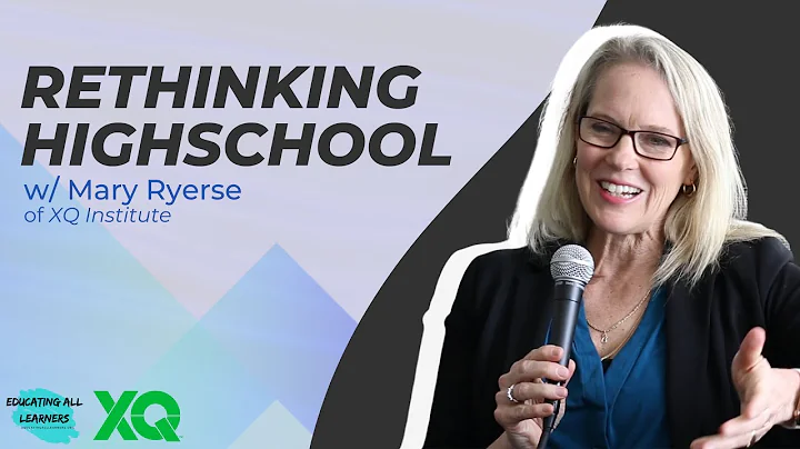 Rethinking Highschool | A Conversation with Mary Ryerse of XQ Institute