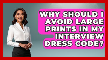 Why Should I Avoid Large Prints in My Interview Dress Code? | Job Interview Pro Skills News