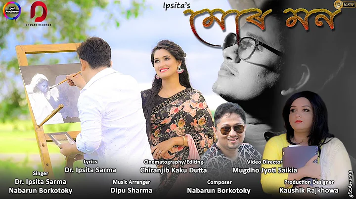 MUR MON - Dr.Ipsita Sarma | Dipu Sharma | Nabarun Borkotoky | New Assamese Video Song 2020