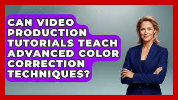 Can Video Production Tutorials Teach Advanced Color Correction Techniques?
