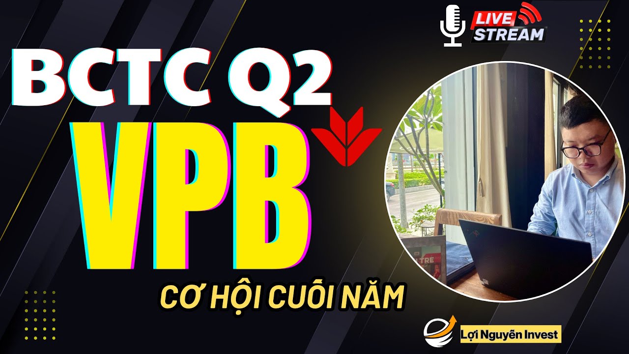 VPB BCTC Q2 TIẾP ĐÀ TĂNG TRƯỞNG !