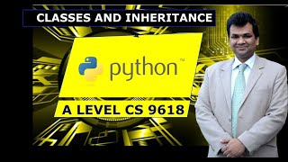 PYTHON CLASSES AND INHERITANCE IN A LEVEL CS 9618 BY MR SAEM