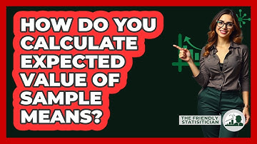 How Do You Calculate Expected Value Of Sample Means?