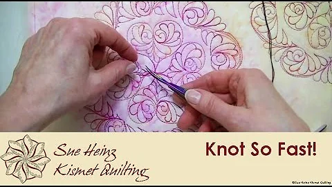 Knot So Fast! - Sue Heinz, Kismet Quilting