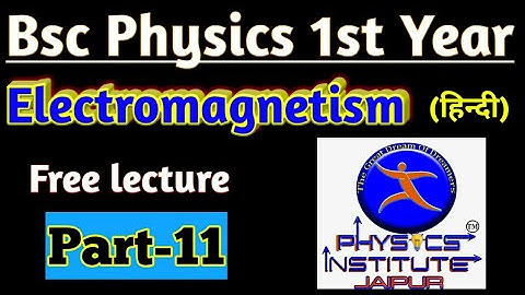Bsc physics 1st year|| Electromagnetism part-11 || Unit-2, Part-2 || PIJ