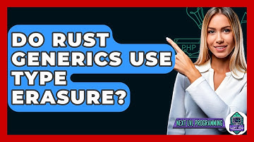 Do Rust Generics Use Type Erasure? - Next LVL Programming
