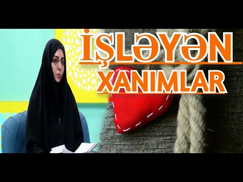 İşləyən xanımlarada aiddi - Kövsər xanım öznüzə vaxt ayırın