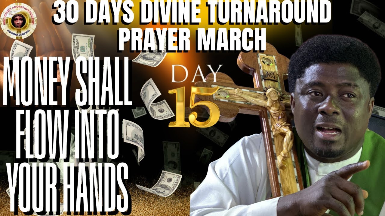 GETHSEMANE  HOUR - MONEY SHALL FLOW INTO YOUR HANDS (DAY 15) 30DAYS PRAYER MARCH -15TH SEPT, 2025