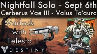 Destiny - Solo Nightfall - Sept 6th - Cerberus Vae - Valus Taaurc - Void Burn, Berserk (6/9) Warlock
