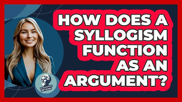 How Does a Syllogism Function as an Argument?