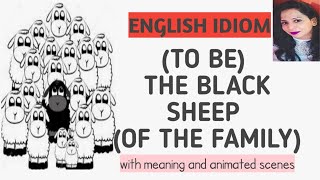 English idiom : (To be) the black sheep (of the family) | Meaning | Example animated scenes