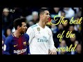 Ronaldo and messi  the best of the world