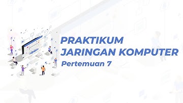 PRAKTIKUM JARINGAN KOMPUTER - PERTEMUAN 7