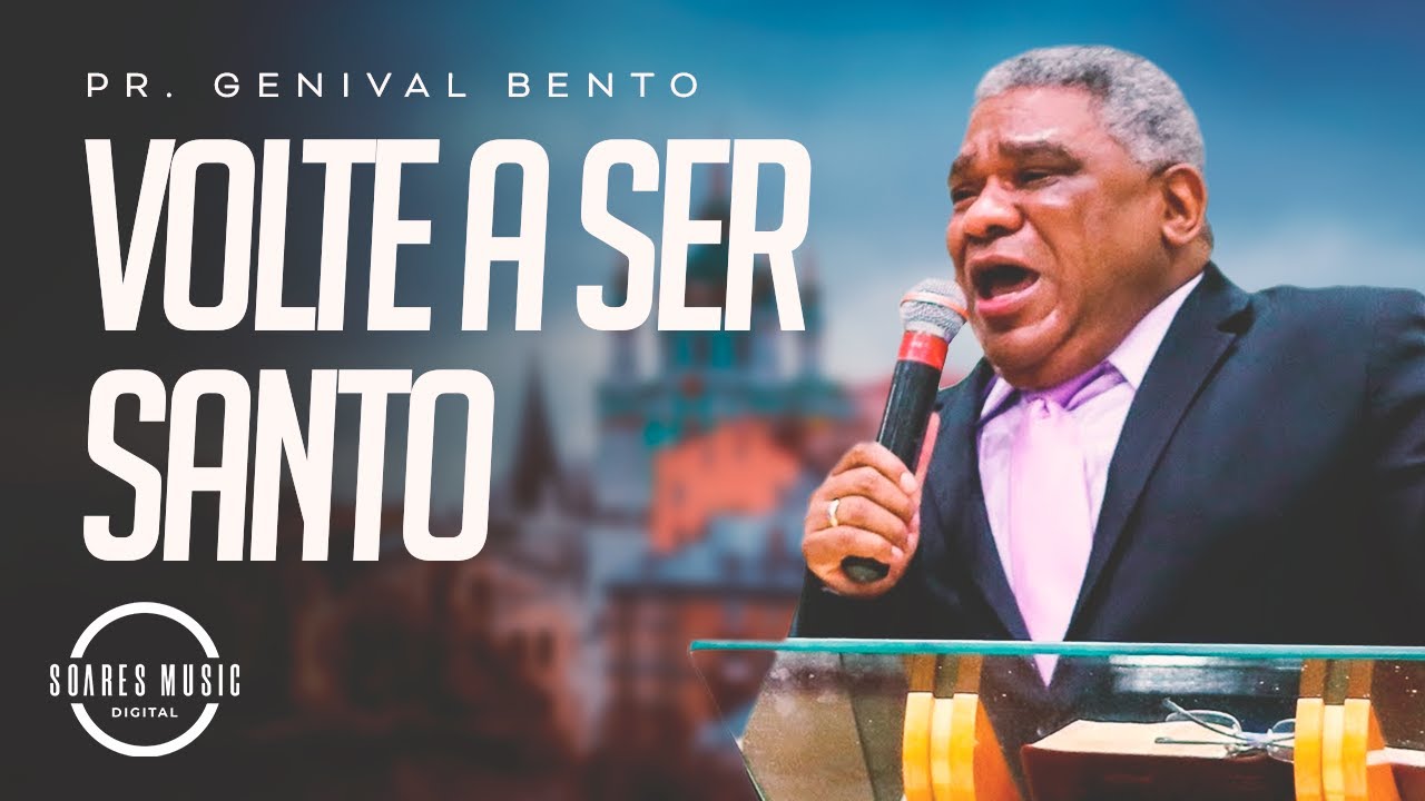 VOLTE A SER SANTO! GENIVAL BENTO
