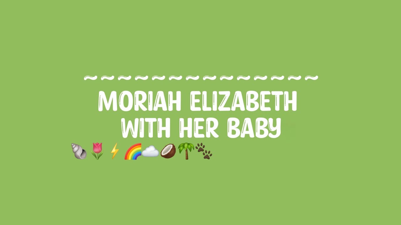 Moriah Elizabeth with her baby💞😊moriahelizabeth edit MoriahElizabeth