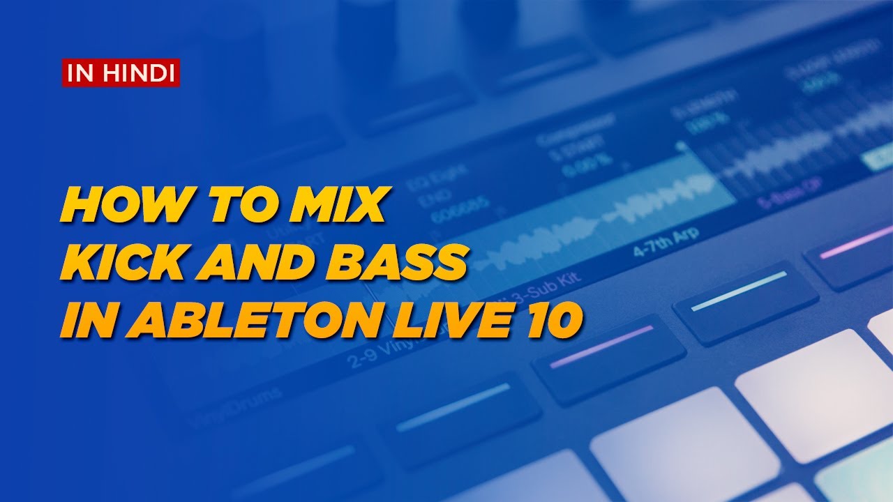 How To Mix Kick & Bass ( Ableton Live 10 ) LIKE PRO [ IN HINDI ] - YouTube