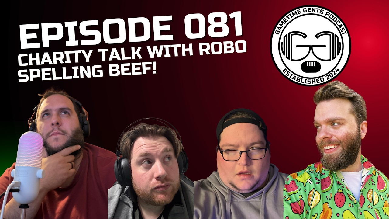 Episode 081 - Charity Talk with Robo and Spelling Beef!