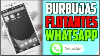 COMO PONER CHAT BURBUJA FLOTANTE EN WHATSAPP | ANDROID