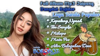 full album mp3 jaipong dangdut bajidor lagu sunda pilihan terbaru