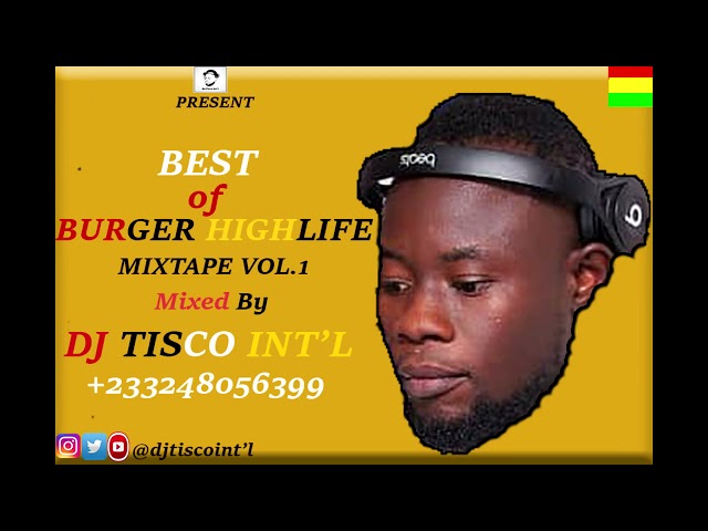 Best Of Bugger Highlife Mixed By Dj Tisco Int'l 0248056399 class=