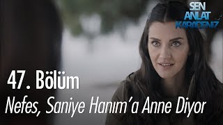 Nefes, Saniye Hanım'a anne diyor - Sen Anlat Karadeniz 47.  Resimi