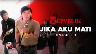 Repvblik - Jika Aku Mati | Remastered