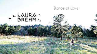 Video thumbnail of "Laura Brehm - Dance of Love"