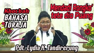 Khobah Bahasa Toraja | Mendadi Rongko' tete dio Puang | Pdt. Lydia K. Tandirerung