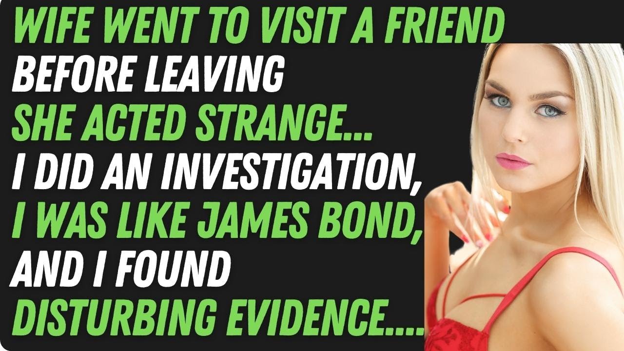 When My Wife Leaving Home I made Investigation I Was Like James Bond