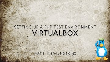 Setting Up A Test Environment For PHP In VirtualBox - Part 3 Installing Nginx