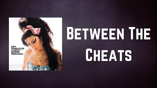 Amy Winehouse - Between The Cheats (Lyrics)