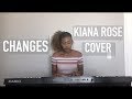 Changes - XXXTENTACION (Kiana Rose Cover)