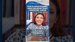 Anak Majikan Di Arab Saudi Ogah Tanggung Jawab Seusai Hamili Tkw, Malah Beri Uang Tutup Mulut