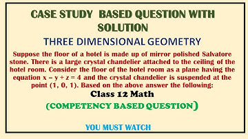 CASE STUDY QUESTION | CLASS 12 MATHS | THREE DIMEMNSIONAL GEOMETRY | EQUATION TO PLANE FUNDAMENTALS