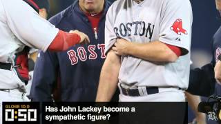 Globe 10.0: Do you feel bad for John Lackey?