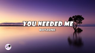 You Needed Me | Boyzone (Lyrics)
