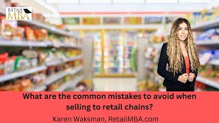 What are the Common MISTAKES to Avoid When Selling to Retail Chains? | Retail Vendor