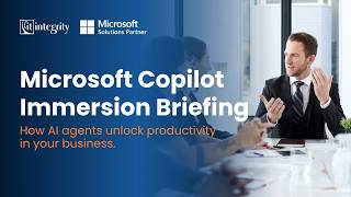 Copilot Immersion Briefing | Unlock AI success within your Microsoft environment